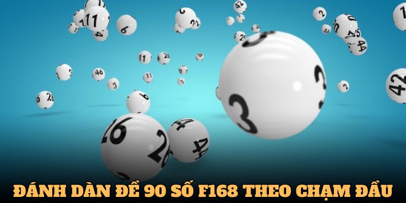 Cách Đánh Dàn Đề 90 Số Dễ Thắng Nhất 2025 Tại Nhà Cái F168 5 Căn vào lô rơi để nâng cao hiệu quả của dàn 90s