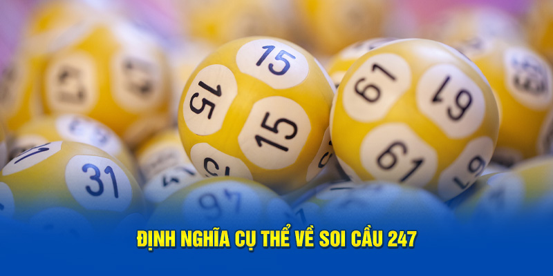 Định nghĩa cụ thể về soi cầu 247
